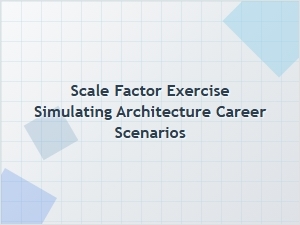 Applying Scale Factors to Architectural Design Challenges
